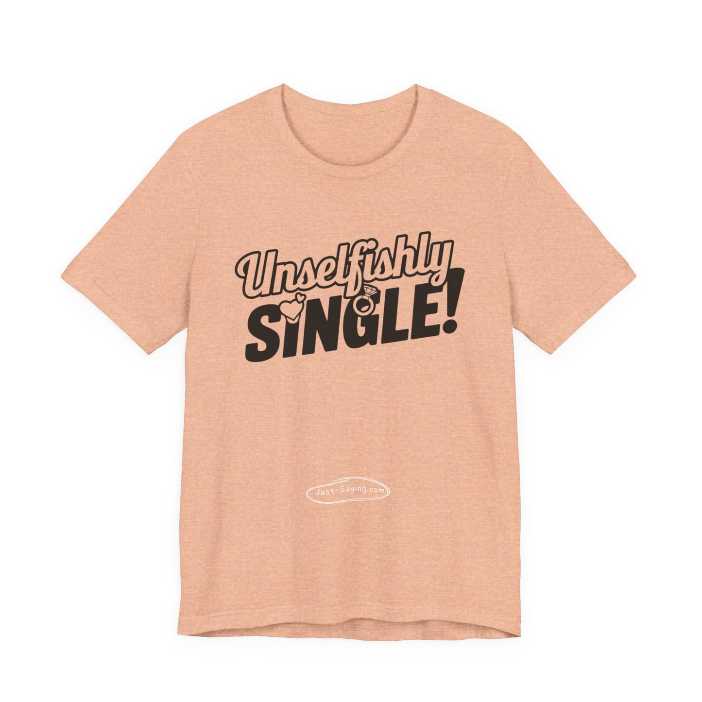 T-Shirt: Unselfishly Single