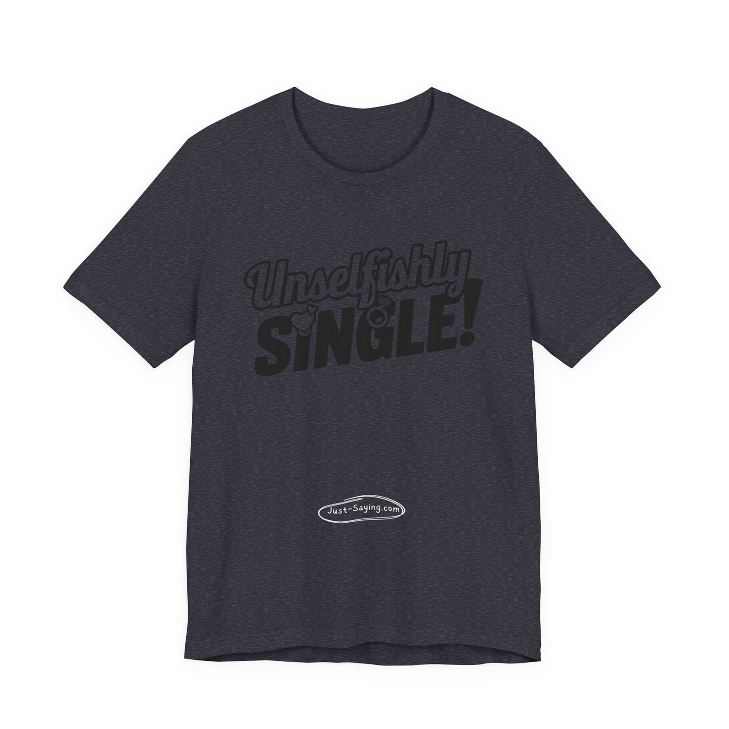 T-Shirt: Unselfishly Single
