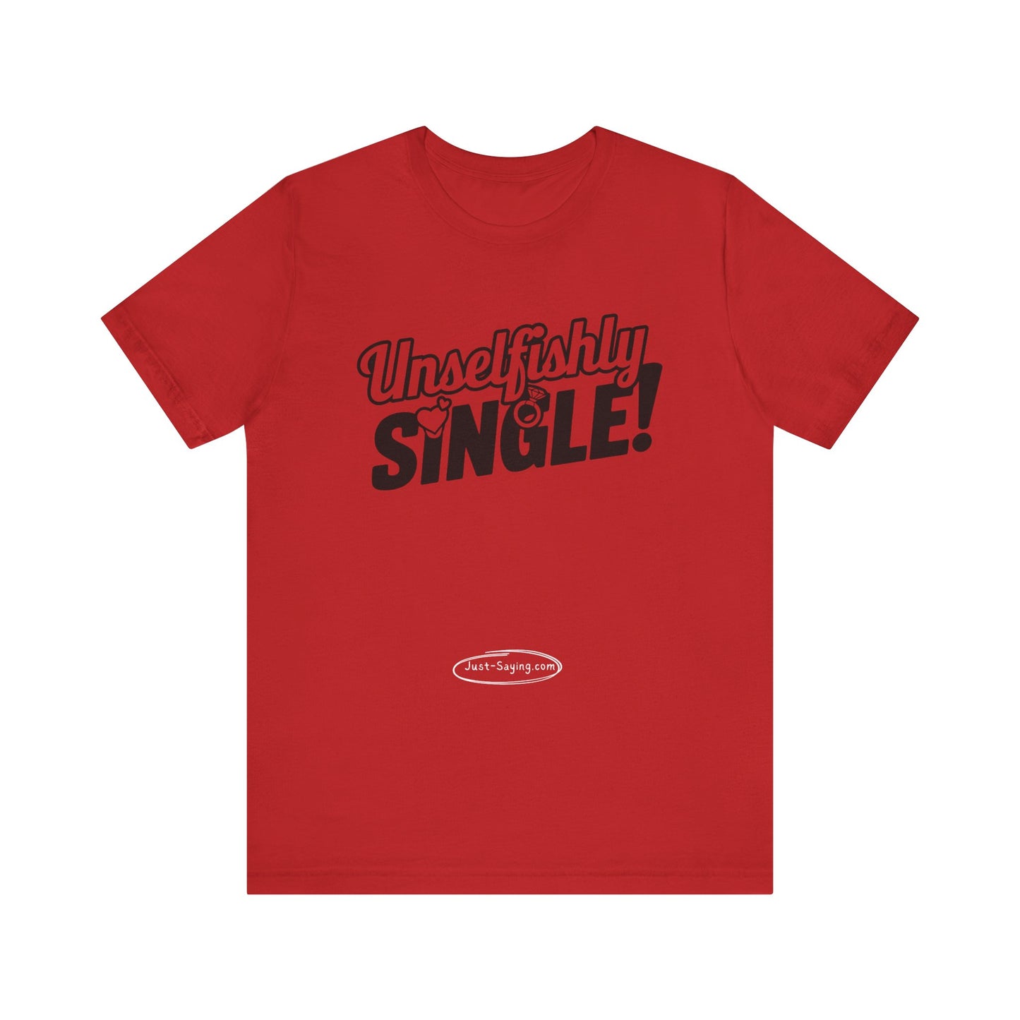 T-Shirt: Unselfishly Single