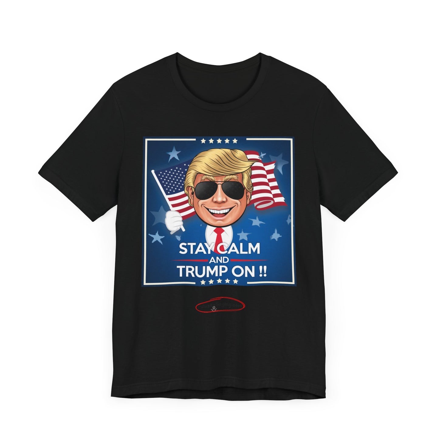 T-Shirt: Stay Calm and Trump On