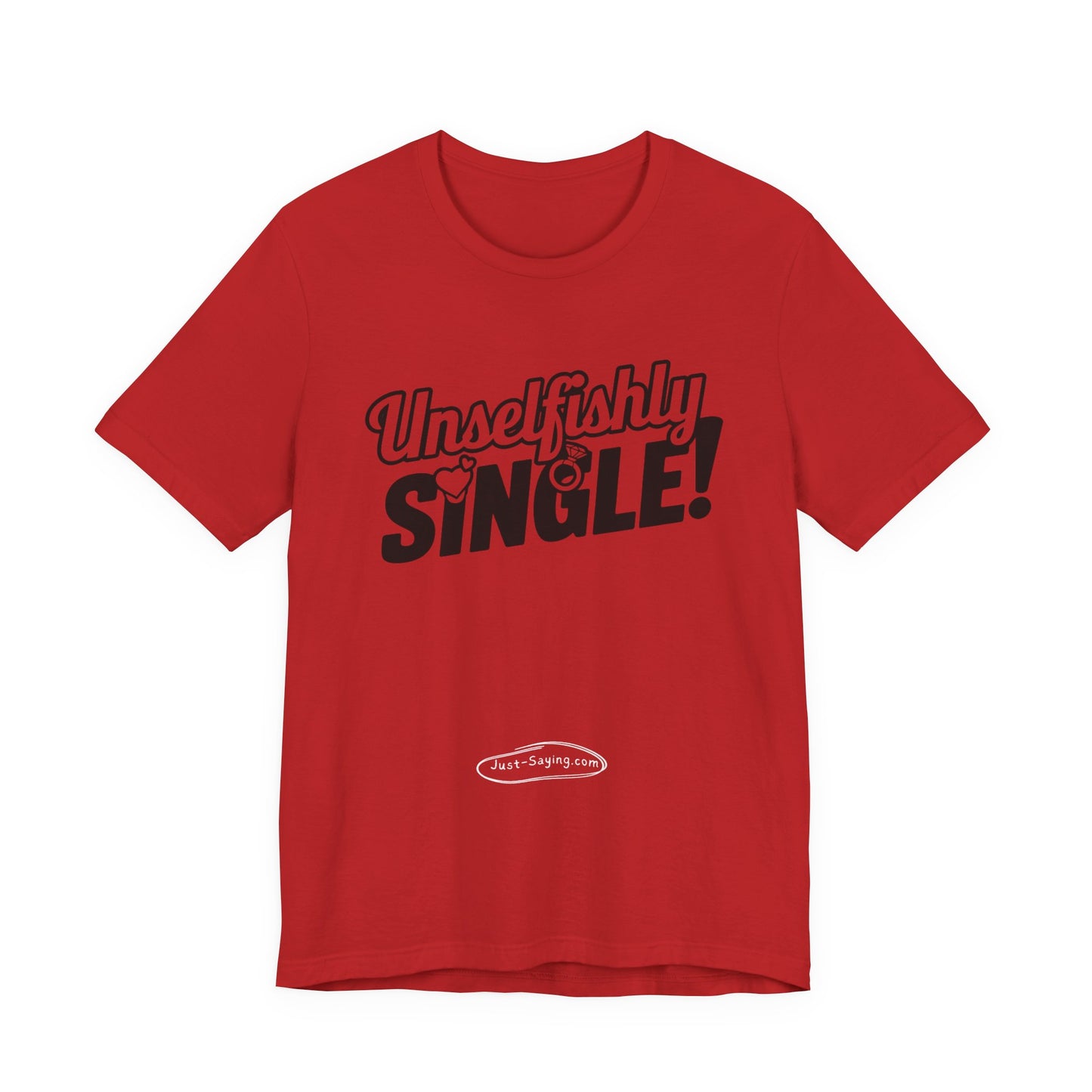 T-Shirt: Unselfishly Single