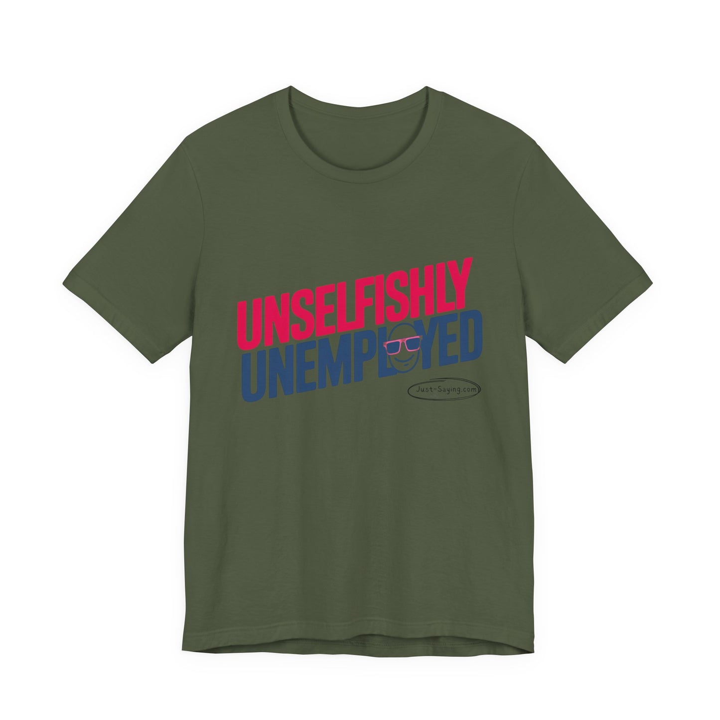 T-Shirt: Unselfishly Unemployed