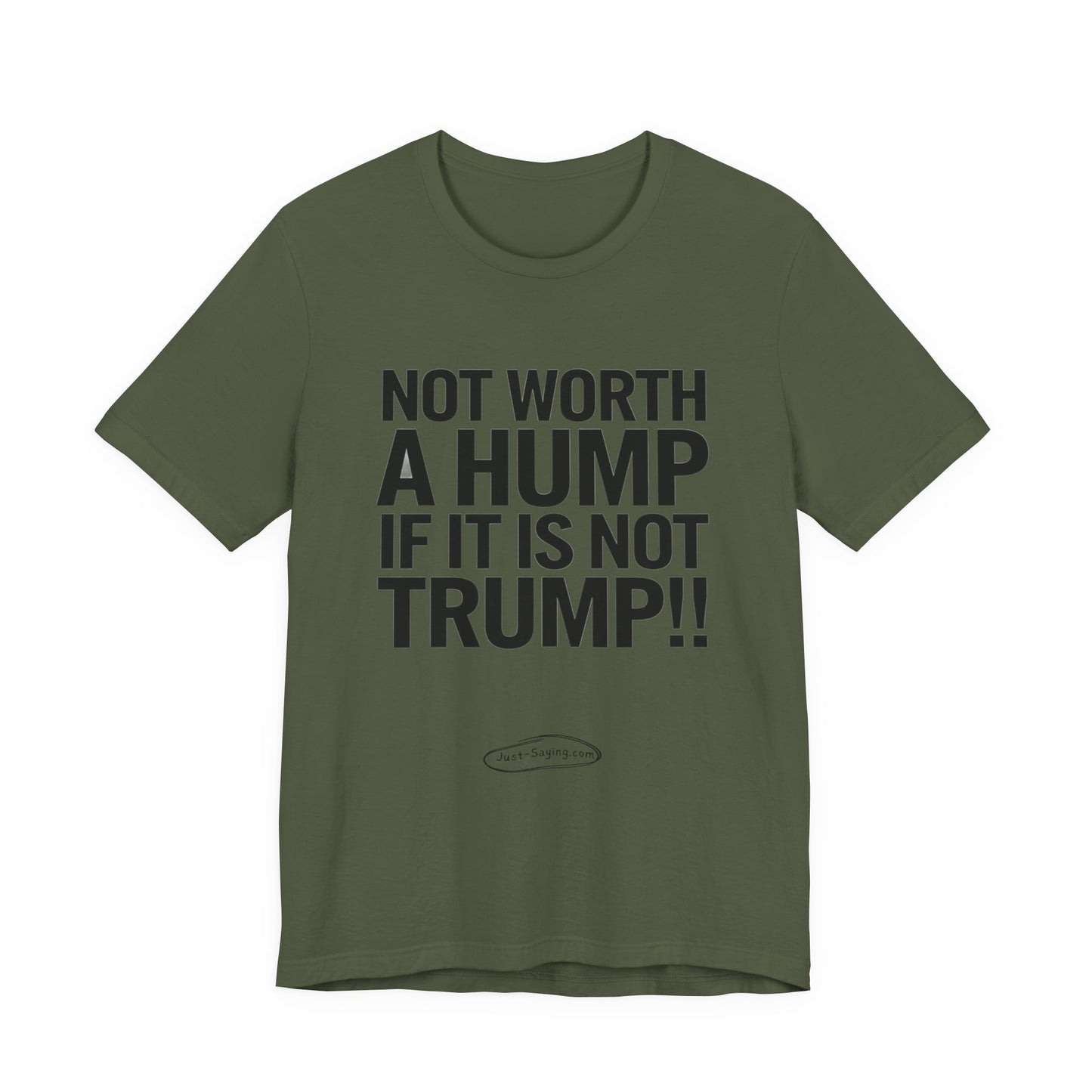 T-Shirt: Not Worth A Hump If It Is Not Trump