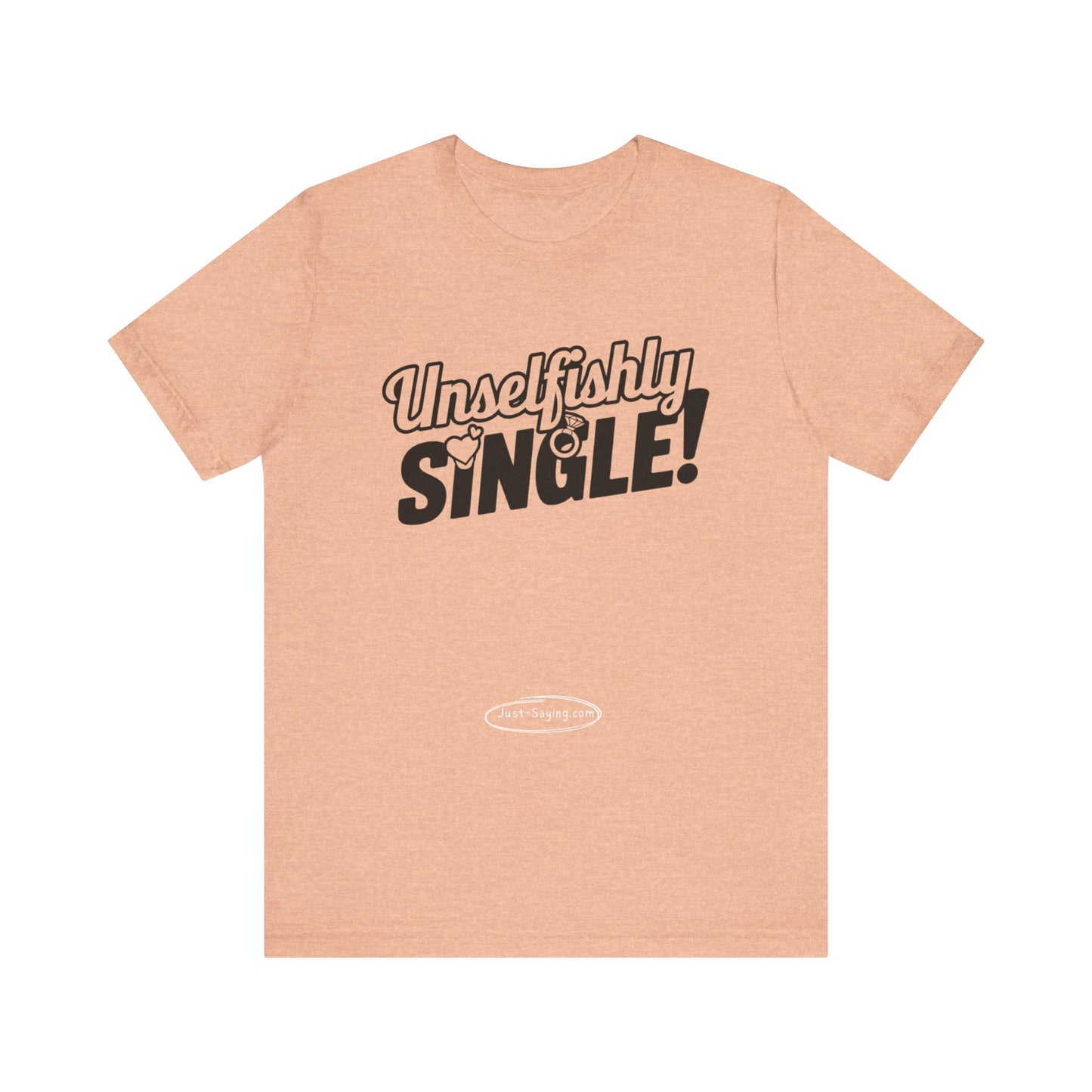 T-Shirt: Unselfishly Single