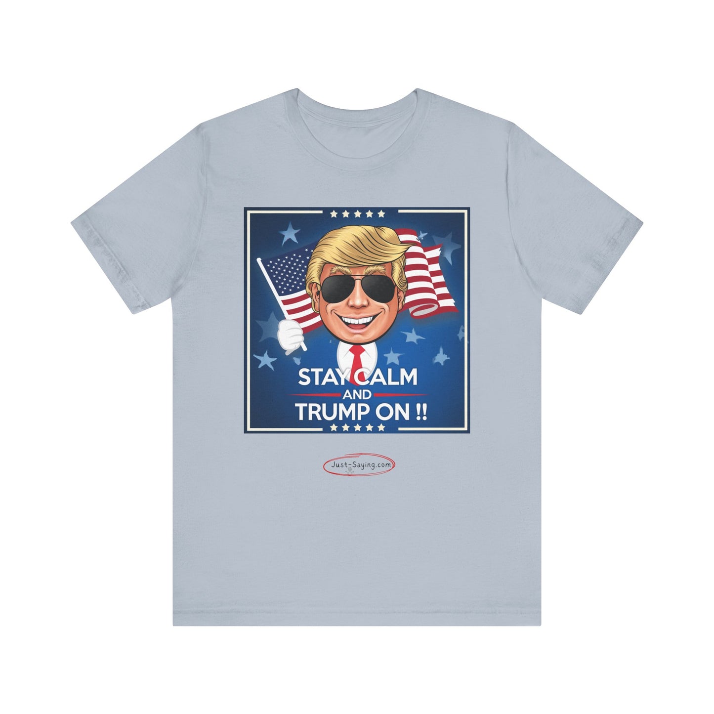 T-Shirt: Stay Calm and Trump On