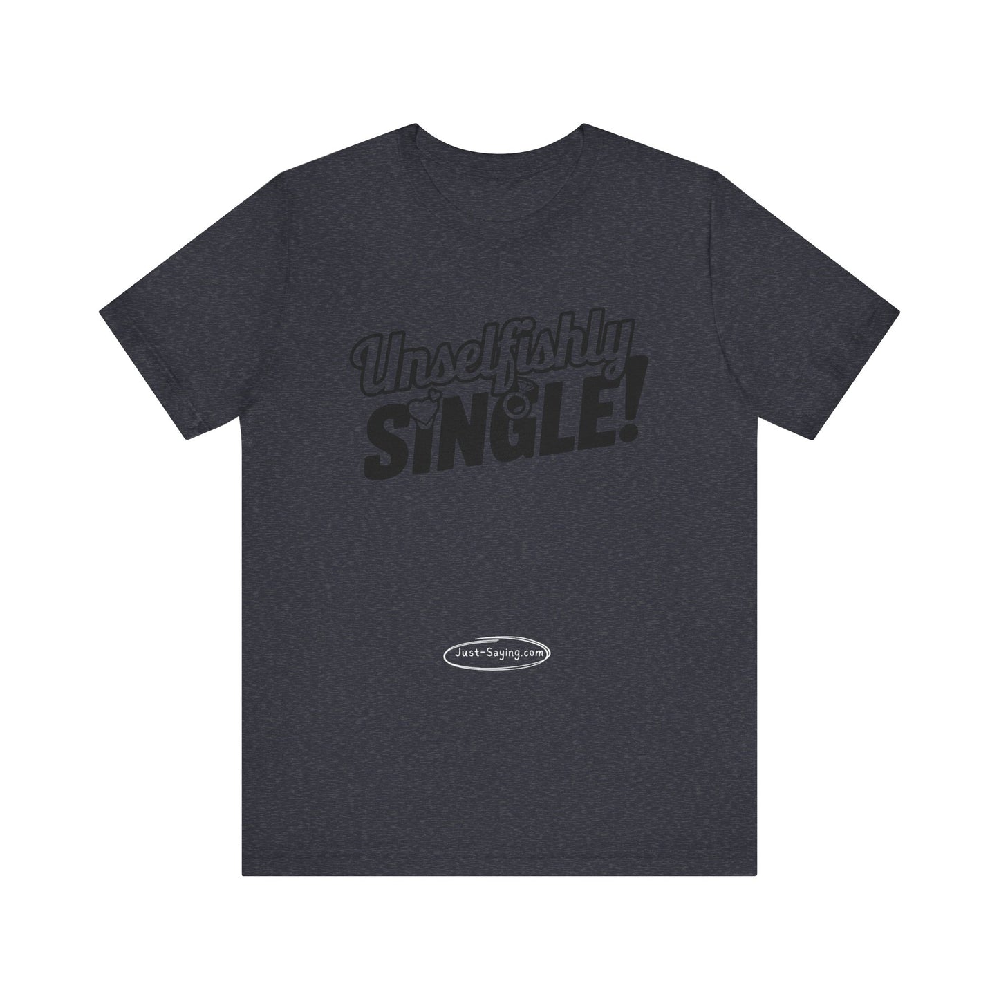T-Shirt: Unselfishly Single