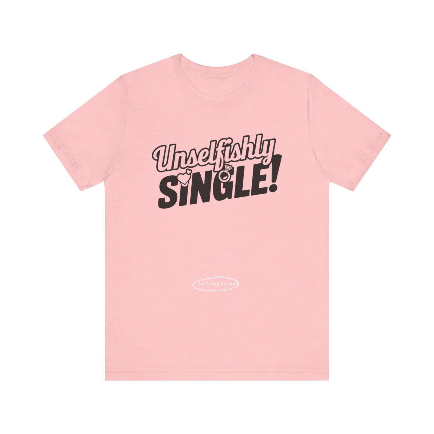 T-Shirt: Unselfishly Single