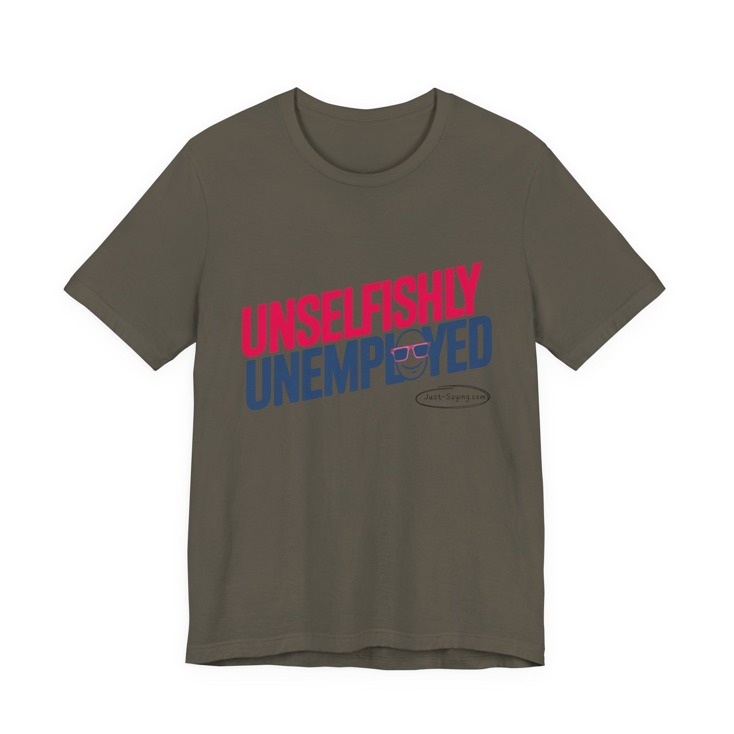 T-Shirt: Unselfishly Unemployed