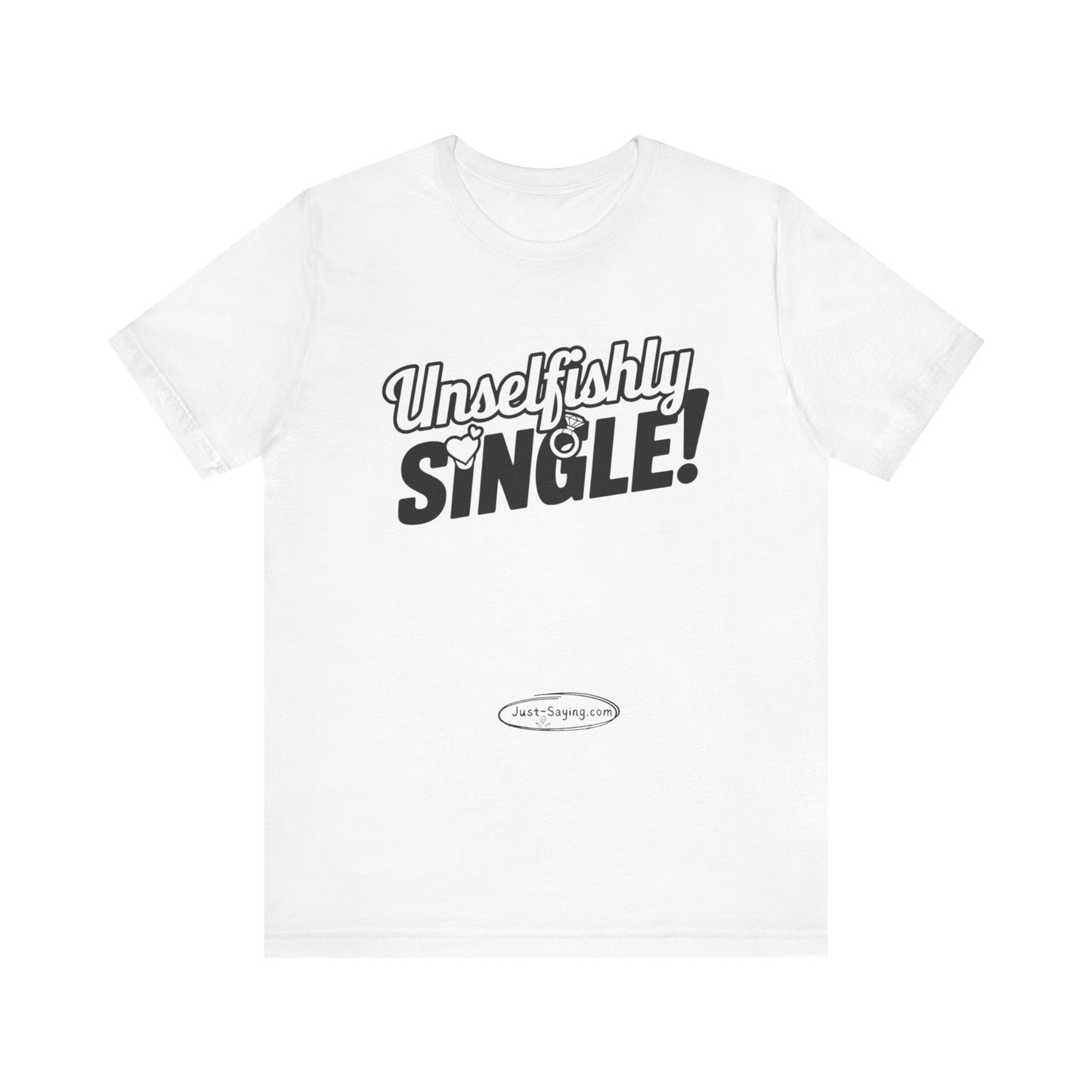 T-Shirt: Unselfishly Single