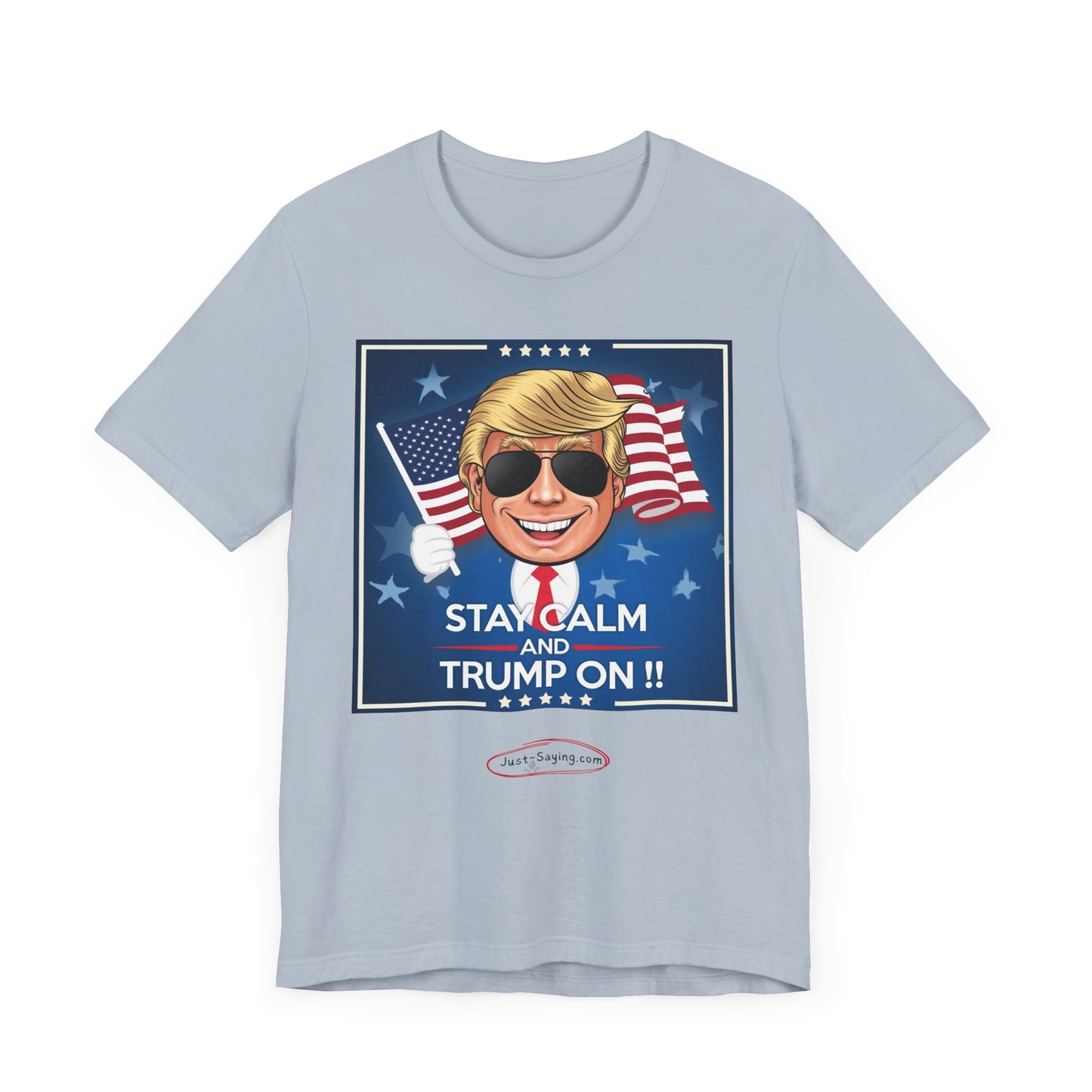 T-Shirt: Stay Calm and Trump On