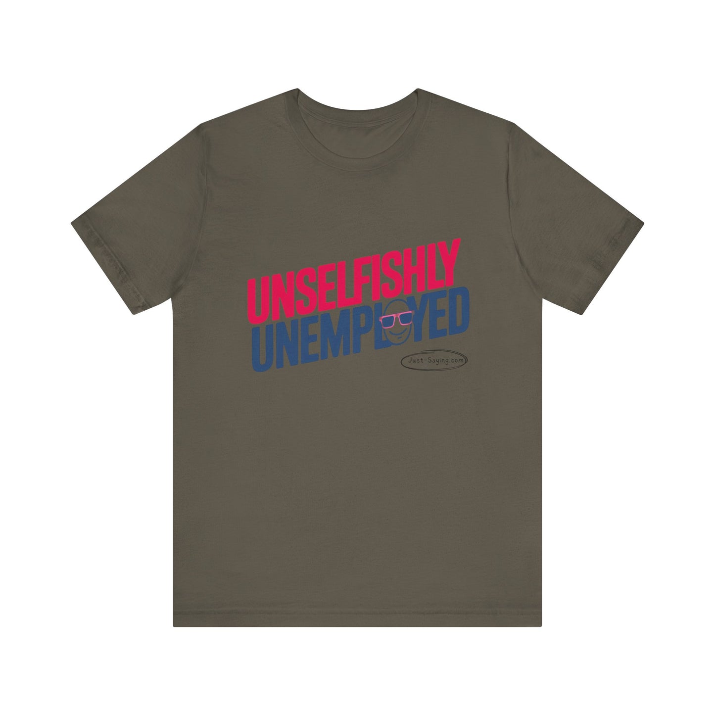 T-Shirt: Unselfishly Unemployed
