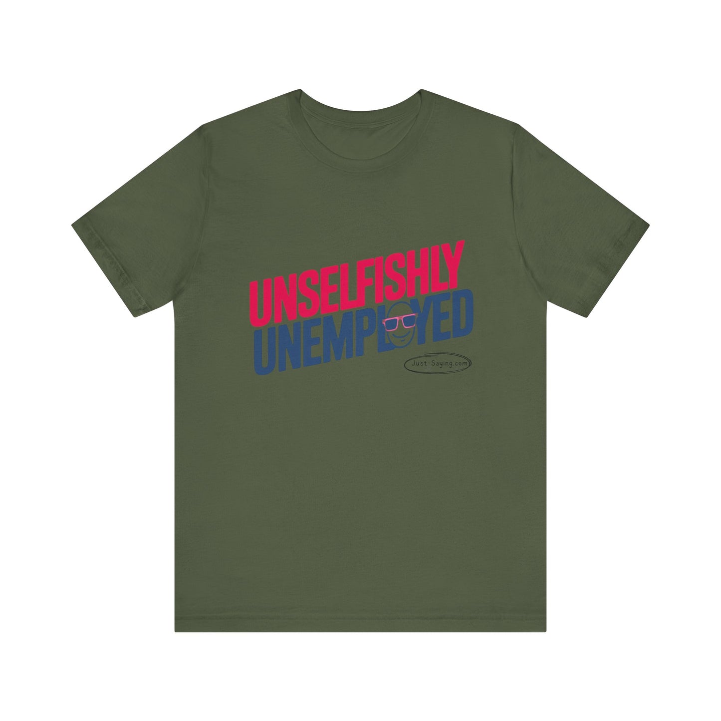 T-Shirt: Unselfishly Unemployed