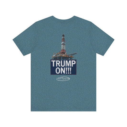 T-Shirt: Oil Rig, Trump On