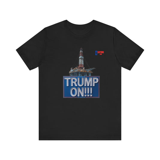 Oilfield Trump On (logo on front)