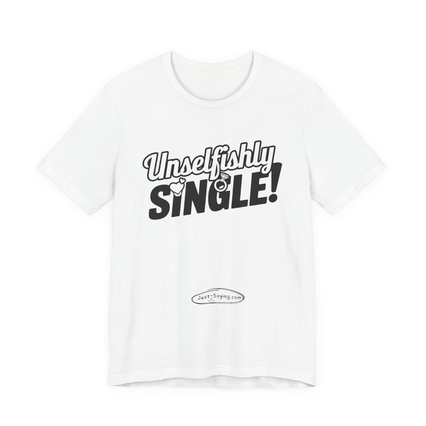 T-Shirt: Unselfishly Single
