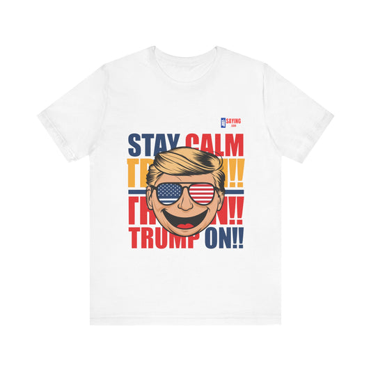 Stay Calm Trump On