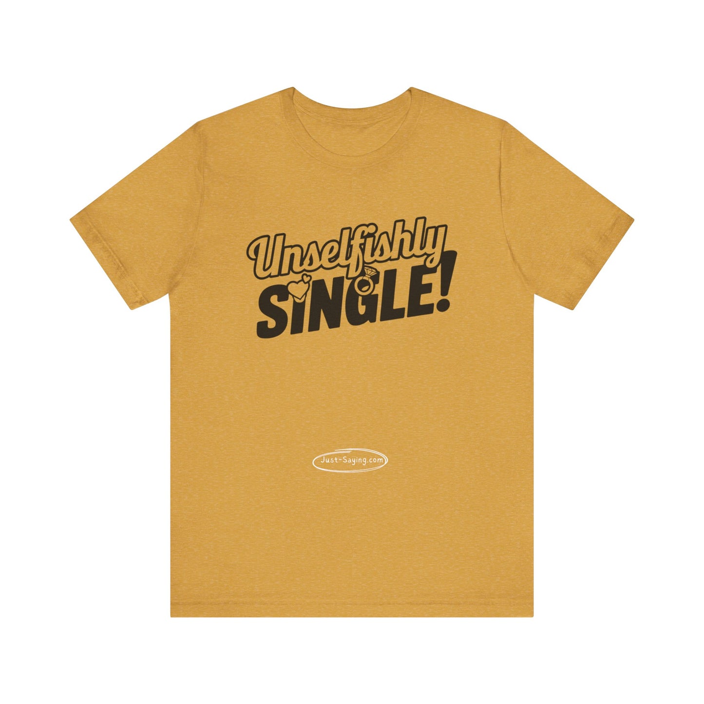 T-Shirt: Unselfishly Single