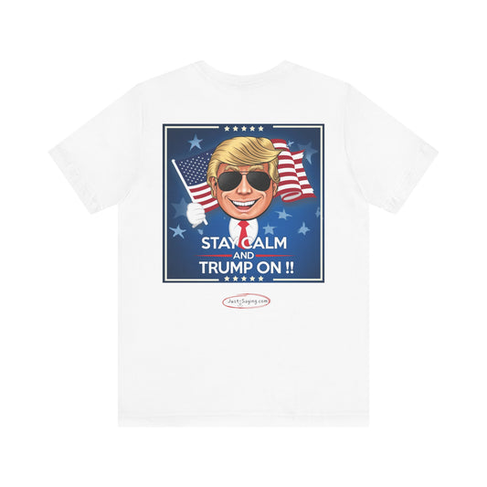 T-Shirt: Stay Calm andTrump On